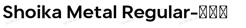 Shoika Metal Regular字体转换